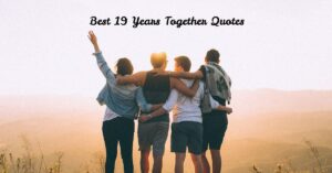 Best 19 Years Together Quotes