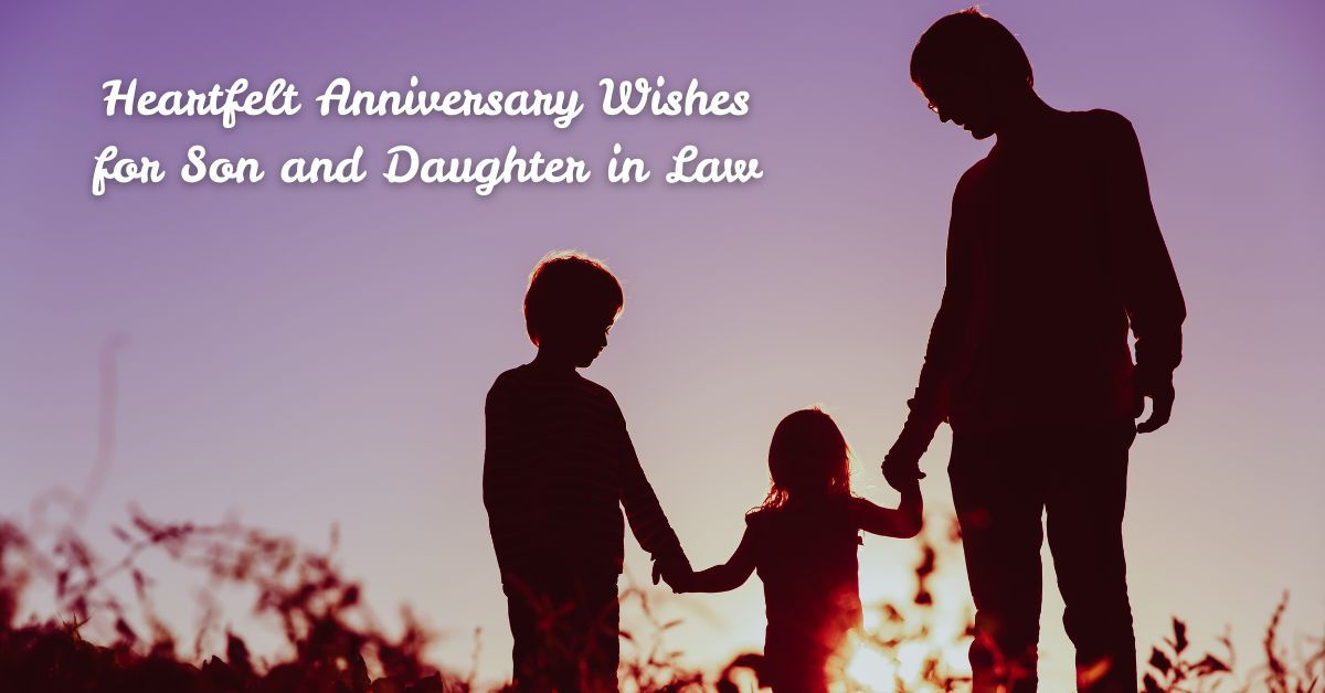 Heartfelt Anniversary Wishes for Son and Daughter in Law