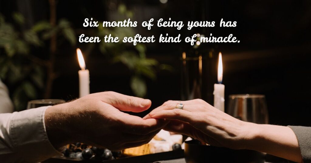 Six Month Anniversary Quotes for Husband