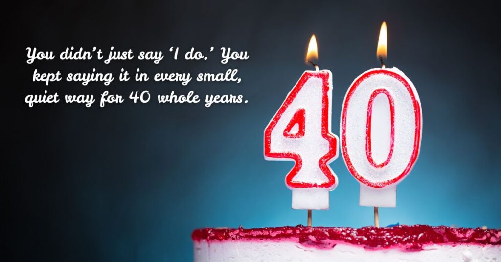 Sweet and Sentimental 40th Year Anniversary Messages