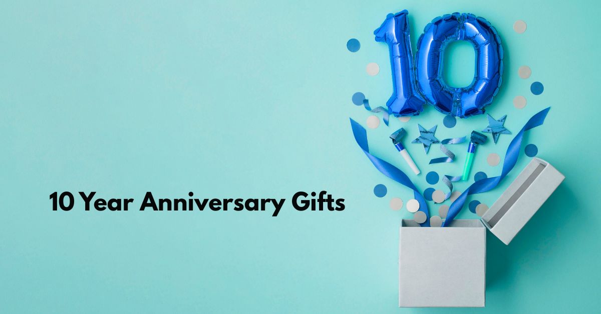 10 Year Anniversary Gifts