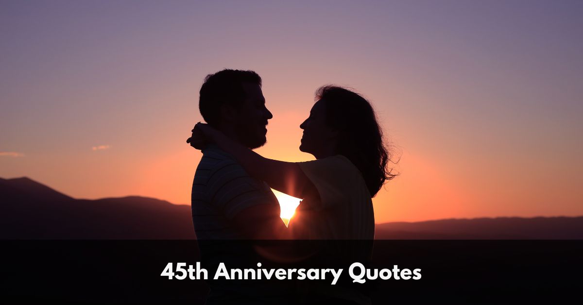 45th Anniversary Quotes