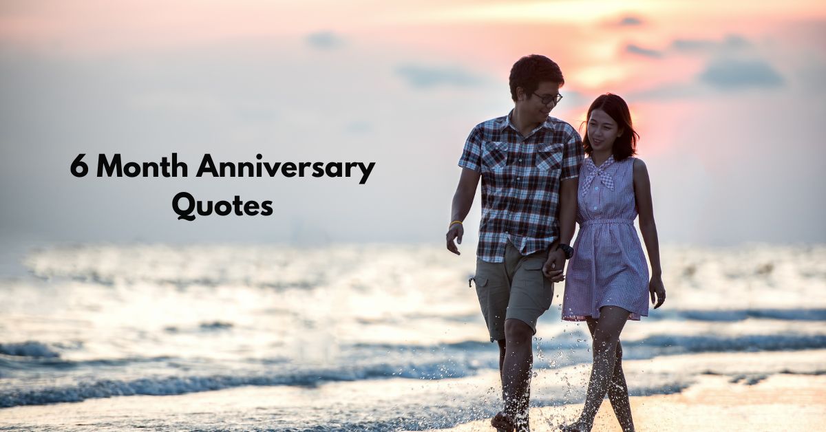 6 Month Anniversary Quotes