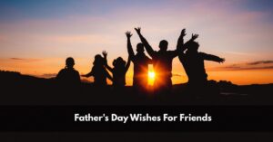 Father's Day Wishes For Friends