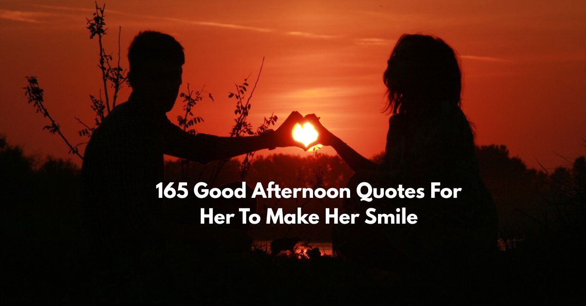 Good Afternoon Quotes For Her