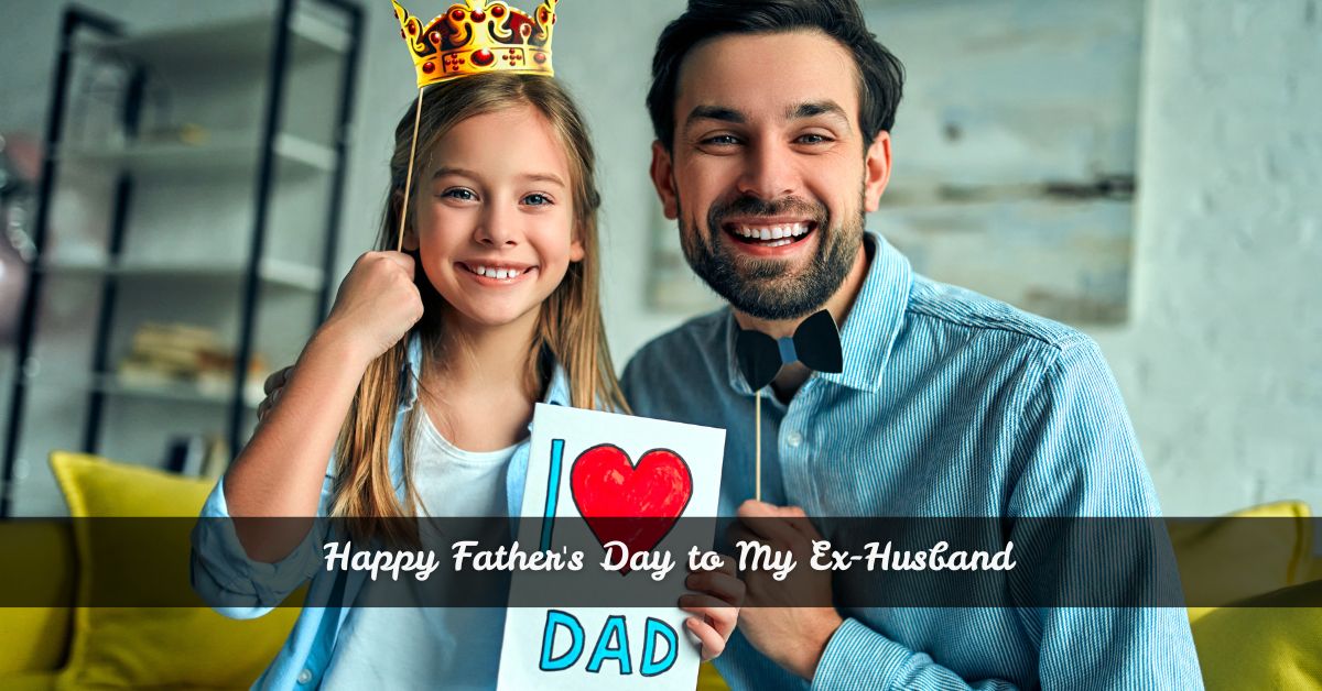 Happy Father's Day to My Ex-Husband