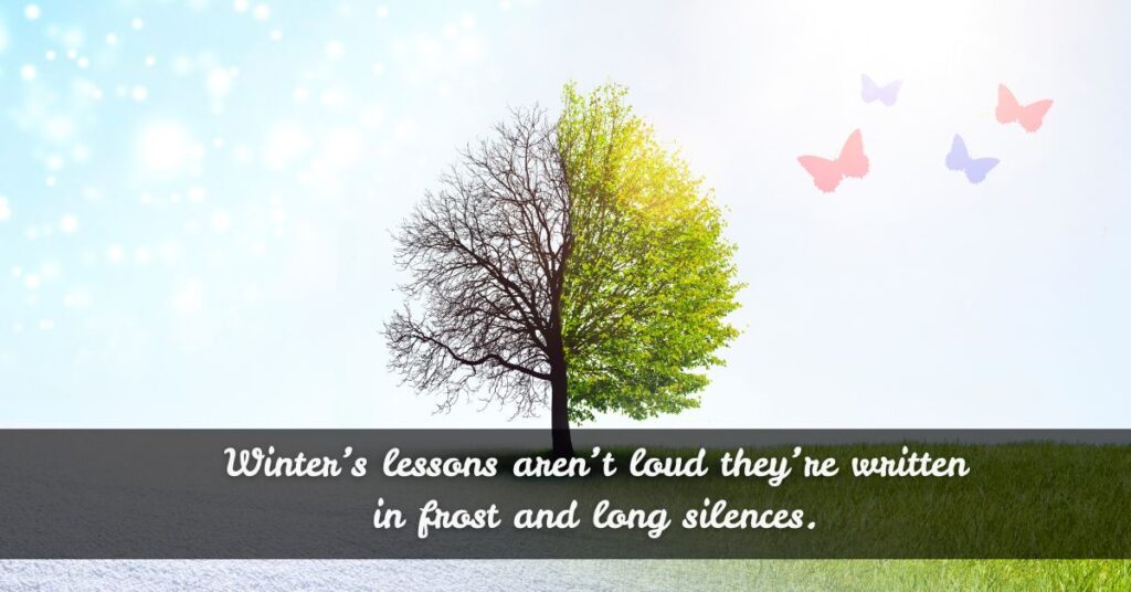 Winter Seasons Change Quotes Stillness, Reflection, and Strength