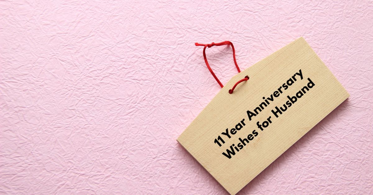 11 Year Anniversary Wishes for Husband