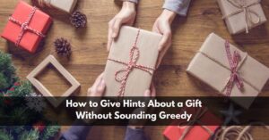 How to Give Hints About a Gift Without Sounding Greedy