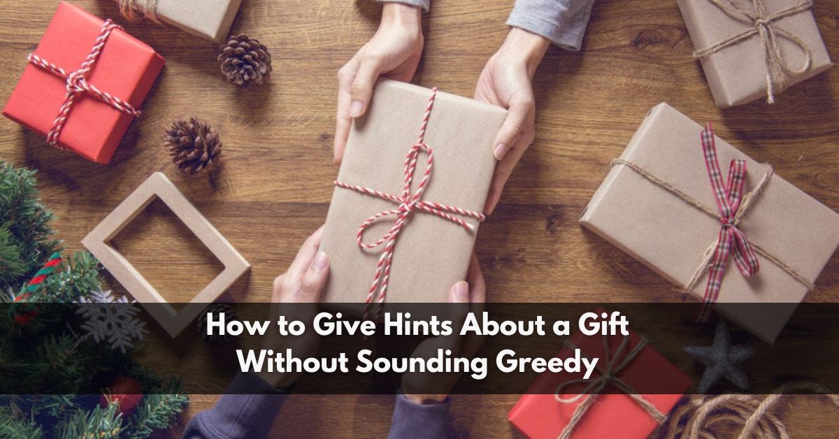 How to Give Hints About a Gift Without Sounding Greedy
