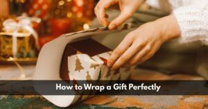 How to Wrap a Gift Perfectly